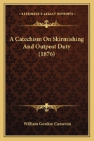 A Catechism On Skirmishing And Outpost Duty 1164518763 Book Cover