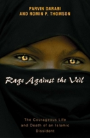 Rage Against the Veil: The Courageous Life and Death of an Islamic Dissident 1573926825 Book Cover