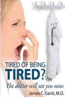 Tired of Being Tired? The Doctor Will See You Now 1481144448 Book Cover
