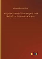 Anglo-Dutch Rivalry During the First Half of the Seventeeth Century 3752344393 Book Cover