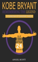 Kobe Bryant: Remembering The Legend: A Collection Of Selected Tweets B084QLBQFY Book Cover