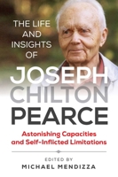 The Life and Insights of Joseph Chilton Pearce: Astonishing Capacities and Self-Inflicted Limitations 1644111594 Book Cover