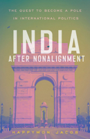 India After Nonalignment: The Quest to Become a Pole in International Politics (South Asia in World Affairs) 1647127211 Book Cover
