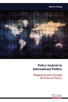 Policy Analysis in International Politics: Mapping Practice through the Prism of Theory 999933234X Book Cover