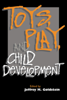 Toys, Play, and Child Development 0521455642 Book Cover