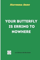 Your Butterfly is erring to nowhere 1998558231 Book Cover