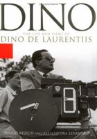Dino: The Life and the Films of Dino De Laurentiis 078686902X Book Cover