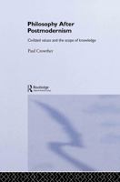 Philosophy After Postmodernism: Civilized Values and the Scope of Knowledge (Routledge Studies in Twentieth Century Philosophy, 16) 0415310369 Book Cover