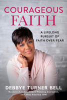 Courageous Faith: A Lifelong Pursuit of Faith over Fear 1640700226 Book Cover