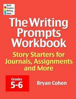 The Writing Prompts Workbook, Grades 5-6: Story Starters for Journals, Assignments and More 0985482222 Book Cover