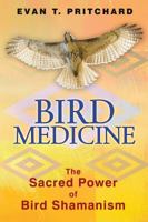 Bird Medicine: The Sacred Power of Bird Shamanism 1591431581 Book Cover