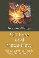 Set Free and Made New:: A Biblical Path to Healing, Strength, and Purpose B0F22JLR5M Book Cover