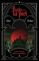 Bajo La Piel: Cuentos de horror gótico y psicológico (Spanish Edition) B0FPXN2CZJ Book Cover