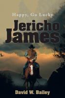 Jericho James: Happy, Go Lucky 1524622060 Book Cover