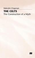 The Celts: The Construction of a Myth 0333520882 Book Cover