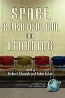 Space, Curriculum and Learning (PB) (International Perspectives on Curriculum) 1593110928 Book Cover