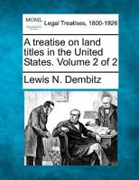 A Treatise on Land Titles in the United States, Volume 2 1240188951 Book Cover