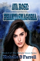 Ava Rose: Phantasmagoria: Book 4 of the Melody Green Series B087CVXQX4 Book Cover