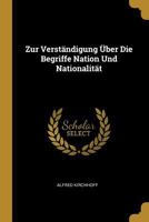Zur Verständigung Über Die Begriffe Nation Und Nationalität 0270177744 Book Cover