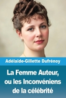 La Femme Auteur, ou les Inconvéniens de la célébrité (French Edition) 3690826055 Book Cover