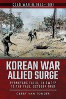 Korean War: Allied Surge: Pyongyang Falls, Un Sweep to the Yalu, October 1950 1526756927 Book Cover