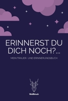 Erinnerst du dich noch - Mein Trauer- und Erinnerungsbuch: A5 5-Minuten Trauer- und Erinnerungsbuch | Tagebuch | Eintragbuch | Trauertagebuch | ... Kinder, Männer und Frauen (German Edition) 1678543373 Book Cover