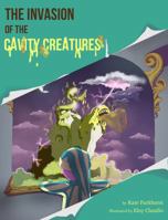 The Invasion of the Cavity Creatures 0988352907 Book Cover