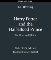 Harry Potter and the Half-Blood Prince: The Illustrated Edition (Collector's Edition) (Harry Potter, Book 6) B0GFYRF44D Book Cover