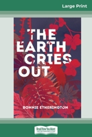 The Earth Cries Out (16pt Large Print Edition) 036931364X Book Cover