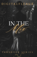 In the Mix: A Dark Poly Romance (Takeover Series) B0FHBB2WWY Book Cover