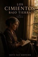 Los Cimientos bajo Tierra (Spanish Edition) B0H7FFY28D Book Cover