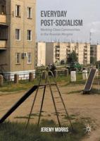Everyday Post-Socialism: Working-Class Communities in the Russian Margins 1349950882 Book Cover