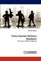 Trans-Tasman Defence Relations: The Anzacs, ANZUS and Beyond 3843350094 Book Cover