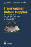 Transvaginal Colour Doppler: The Scientific Basis and Practical Application of Colour Doppler in Gynaecology 3642792669 Book Cover
