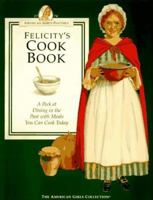 Felicity's Cookbook: A Peek at Dining in the Past With Meals You Can Cook Today (American Girls Pastimes) 1562471201 Book Cover