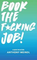 Book The F#©king Job! A Guide for Actors 0692545832 Book Cover