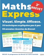 Maths Express – Brevet 3?: Réussir en mathématiques avec 35 techniques pas à pas et 55 sujets corrigés d’annales, classés par thème, pour maîtriser ... et gagner en confiance (French Edition) B0F9187Y5R Book Cover