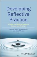 Developing Reflective Practice: A Guide for Medical Students, Doctors and Teachers 1119064740 Book Cover