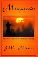 Masquerade: The Story of a Modern Prince Charming 0595088619 Book Cover