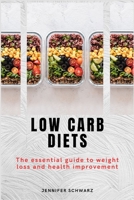 Low Carb Diets: The Essential Guide to Weight Loss and Health Improvement B0C79QBC7P Book Cover
