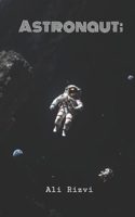 Astronaut;: Insight into the mind of a lost and lonely soul in darkness. B0DPY43QYV Book Cover