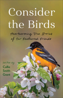 Consider the Birds: Heartwarming True Stories of Our Feathered Friends 0800740955 Book Cover