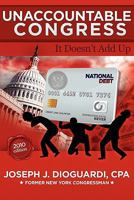Unaccountable Congress: It Doesn't Add Up 1449922538 Book Cover
