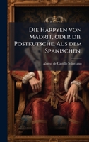 Die Harpyen von Madrit, oder die Postkutsche. Aus dem Spanischen. 1024726312 Book Cover