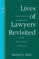 Lives of Lawyers Revisited: Transformation and Resilience in the Organizations of Practice (Law, Meaning, and Violence) 0472069632 Book Cover