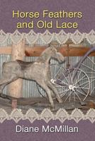Horse Feathers and Old Lace 1490373047 Book Cover