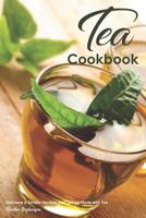Tea Cookbook: Delicious & Simple Recipes That Can Be Made with Tea 1720118663 Book Cover
