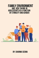 Family Environment And Risk-Taking In Adolescents As A Function Of Ethnicity And Gender 562841199X Book Cover