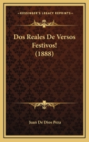 Dos Reales De Versos Festivos! (1888) 1161141472 Book Cover