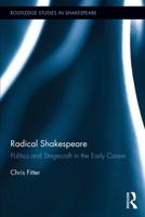 Radical Shakespeare: Politics and Stagecraft in the Early Career 0415716586 Book Cover